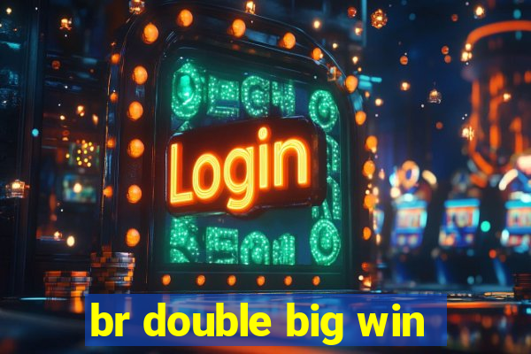 br double big win